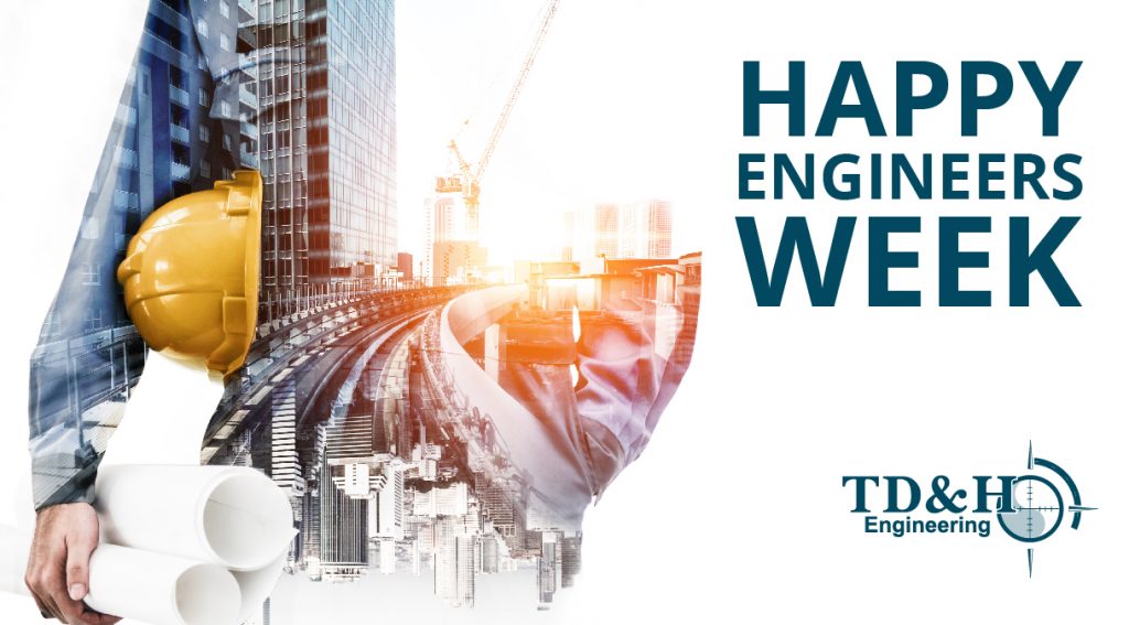 Happy Engineer's Week! TD&H Engineering